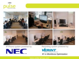 IP Phone system powered by:        Recording system powered by:


                                    #1 in Workforce Optimization

                        www.pulse-group.com
 