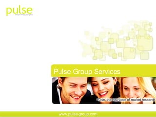 Pulse Group Services


                       r
 www.pulse-group.com
 