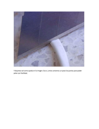 Y dejamos tal como queda en la imagen. Eso si, antes cortamos un poco las puntas para poder
pelar con facilidad.
 