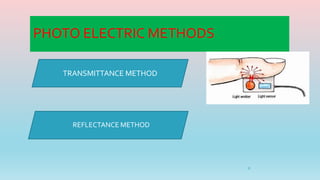 PHOTO ELECTRIC METHODS
8
TRANSMITTANCE METHOD
• REFLECTANCE METHOD
 