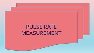 1
PULSE RATE
MEASUREMENT
 