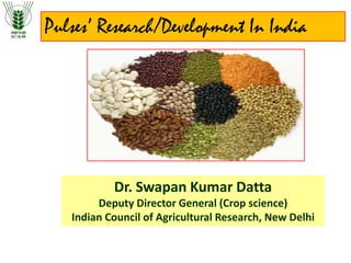 Pulses’ Research/Development In India

Dr. Swapan Kumar Datta
Deputy Director General (Crop science)
Indian Council of Agricultural Research, New Delhi

 