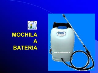 MOCHILA
A
BATERIA

 