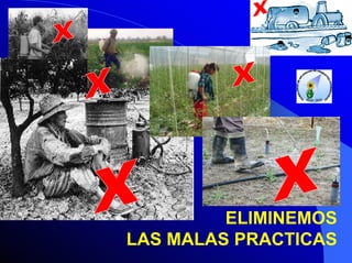 ELIMINEMOS
LAS MALAS PRACTICAS

 