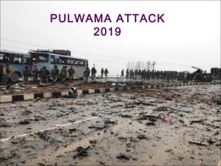 PULWAMA ATTACK
2019
 