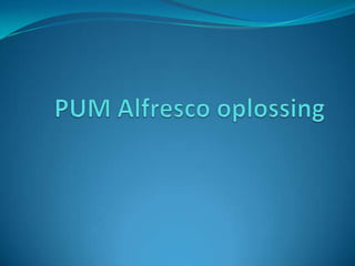 PUM Alfresco oplossing