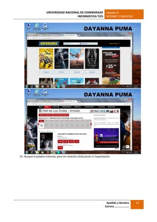UNIVERSIDAD NACIONAL DE CHIMBORAZO
INFORMÁTICA TICS
UNIDAD III
INTERNET Y SERVICIOS
Apellido y Nombre
Carrera …………………
13
15. Busque la palabra Internet, pero sin relación a Educación ni Capacitación
 