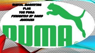 Digital Marketing
Plan
For Puma

Presented By David
Makacha

 