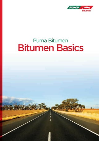Puma Bitumen
Bitumen Basics
 