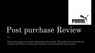 Post purchase Review
That premium party I was earlier talking about, was amazing. The product was comfortable and
compleme...