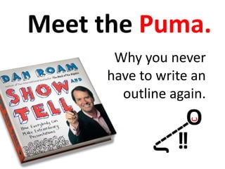Meet the Puma.
Why you never
have to write an
outline again.
c
 