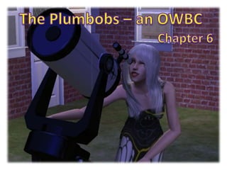 The Plumbobs – an OWBC Chapter 6 