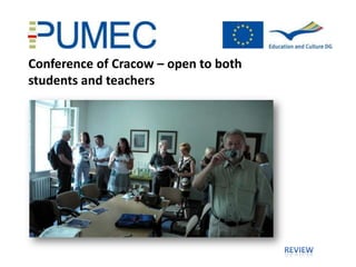Conference of Cracow – open to both
students and teachers
 