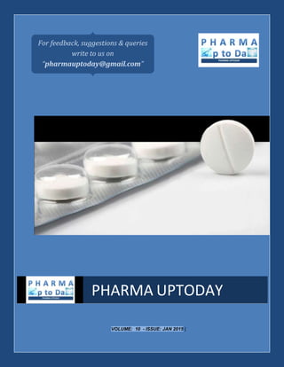 VOLUME: 10 - ISSUE: JAN 2015 |
PHARMA UPTODAY
For feedback, suggestions & queries
write to us on
“pharmauptoday@gmail.com”
 