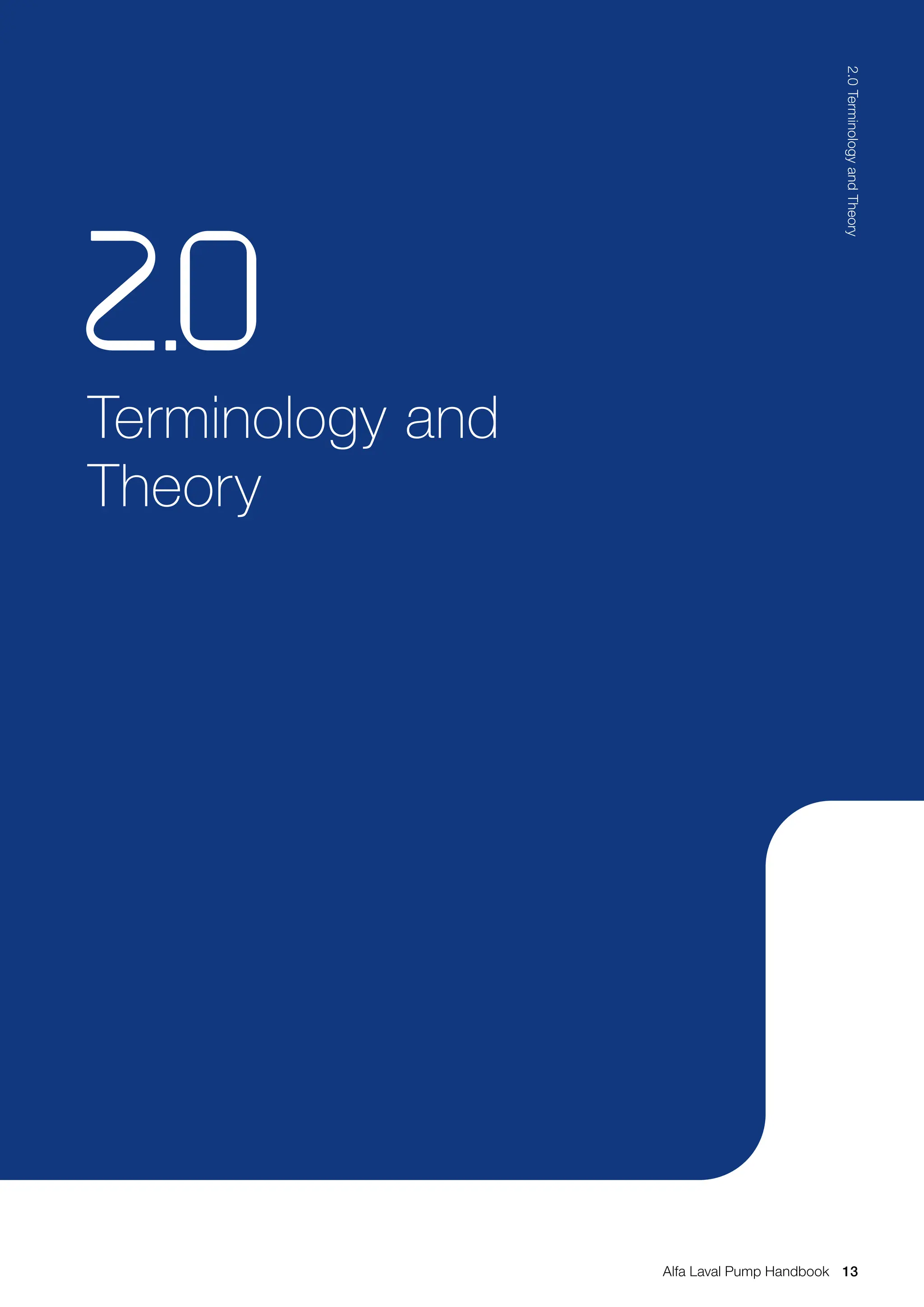Terminology and
Theory
2.0
13
2.0
Terminology
and
Theory
Alfa Laval Pump Handbook
 