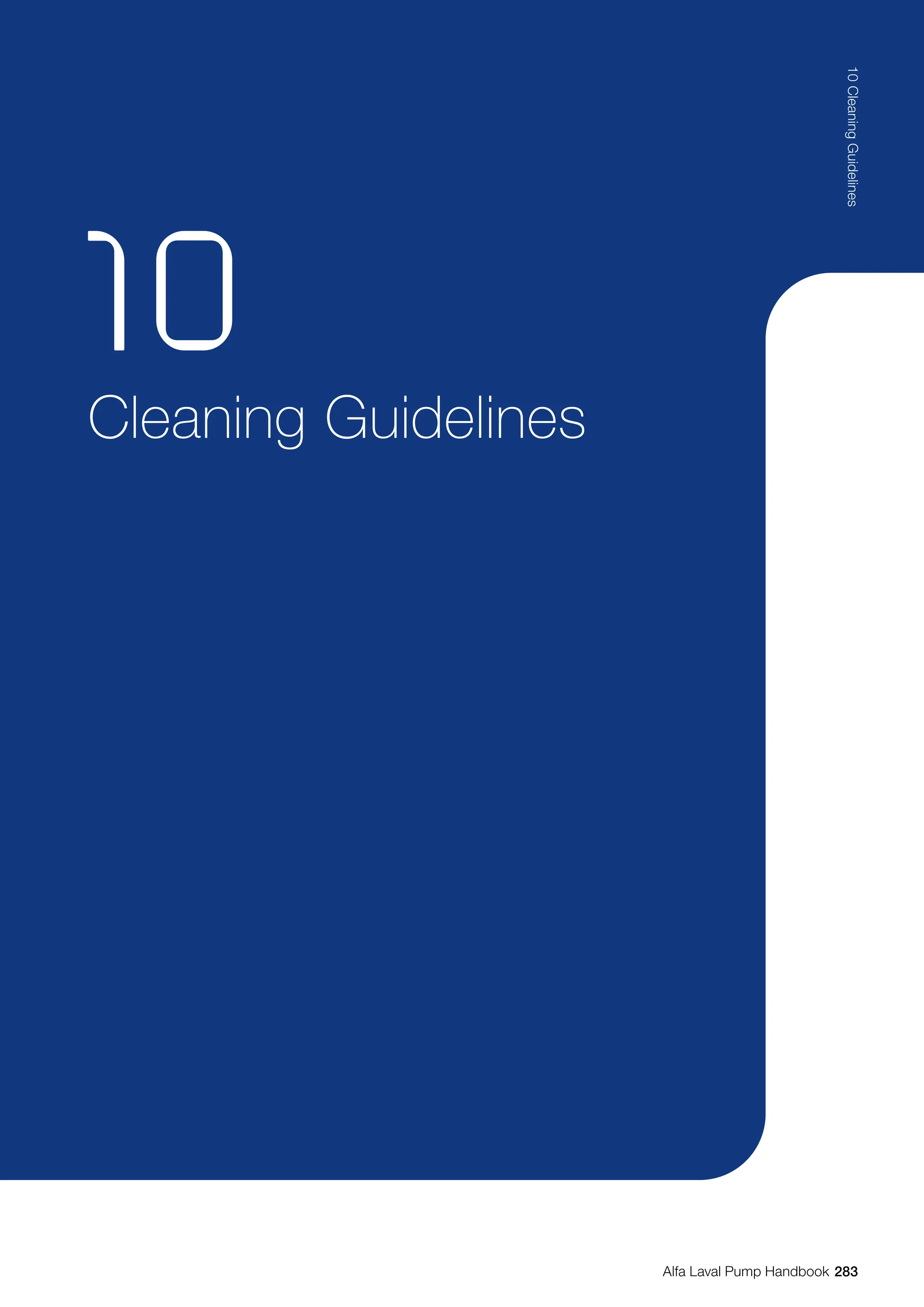 283
10
Cleaning
Guidelines
Alfa Laval Pump Handbook
Cleaning Guidelines
10
 