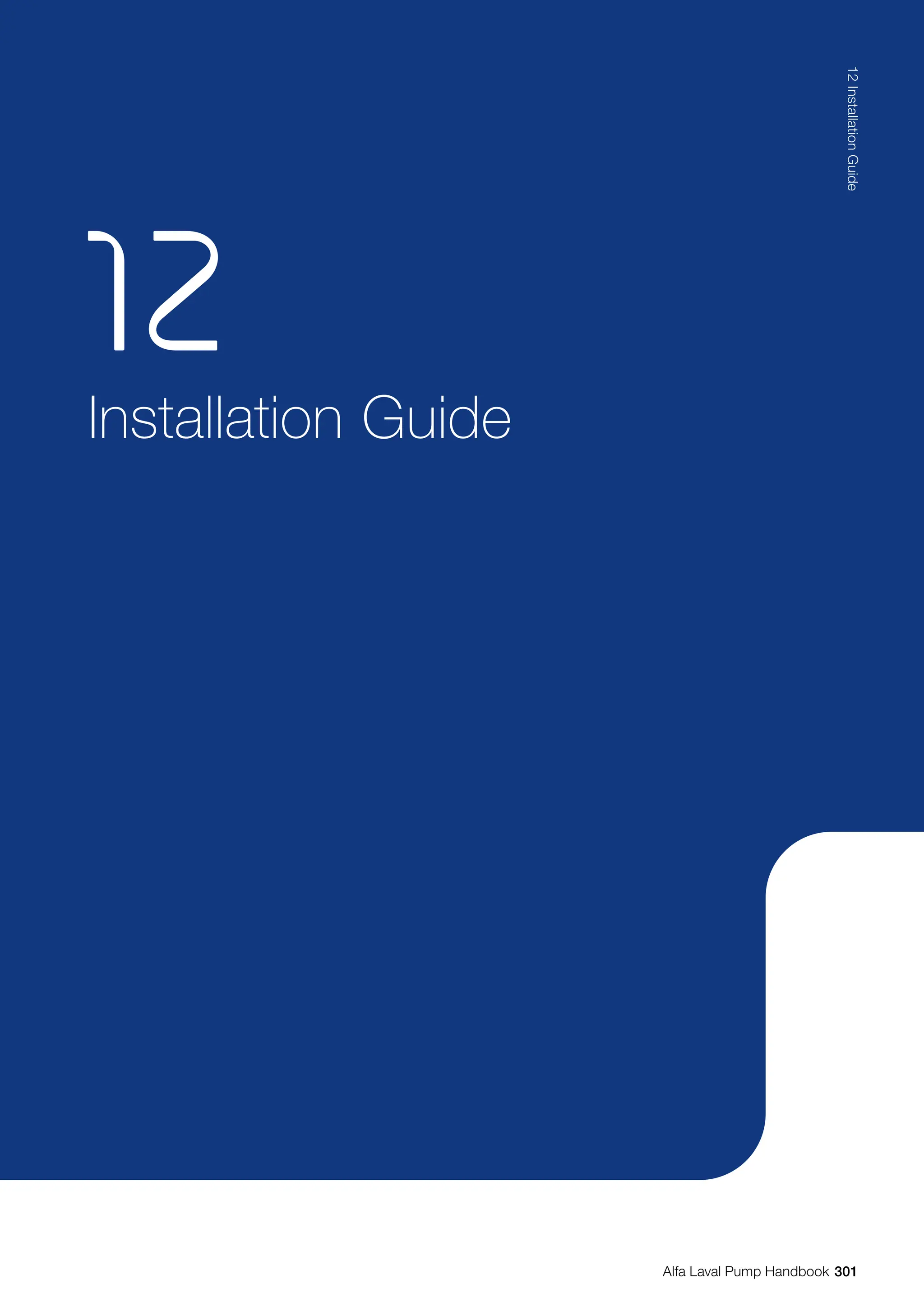 Installation Guide
12
301
12
Installation
Guide
Alfa Laval Pump Handbook
 