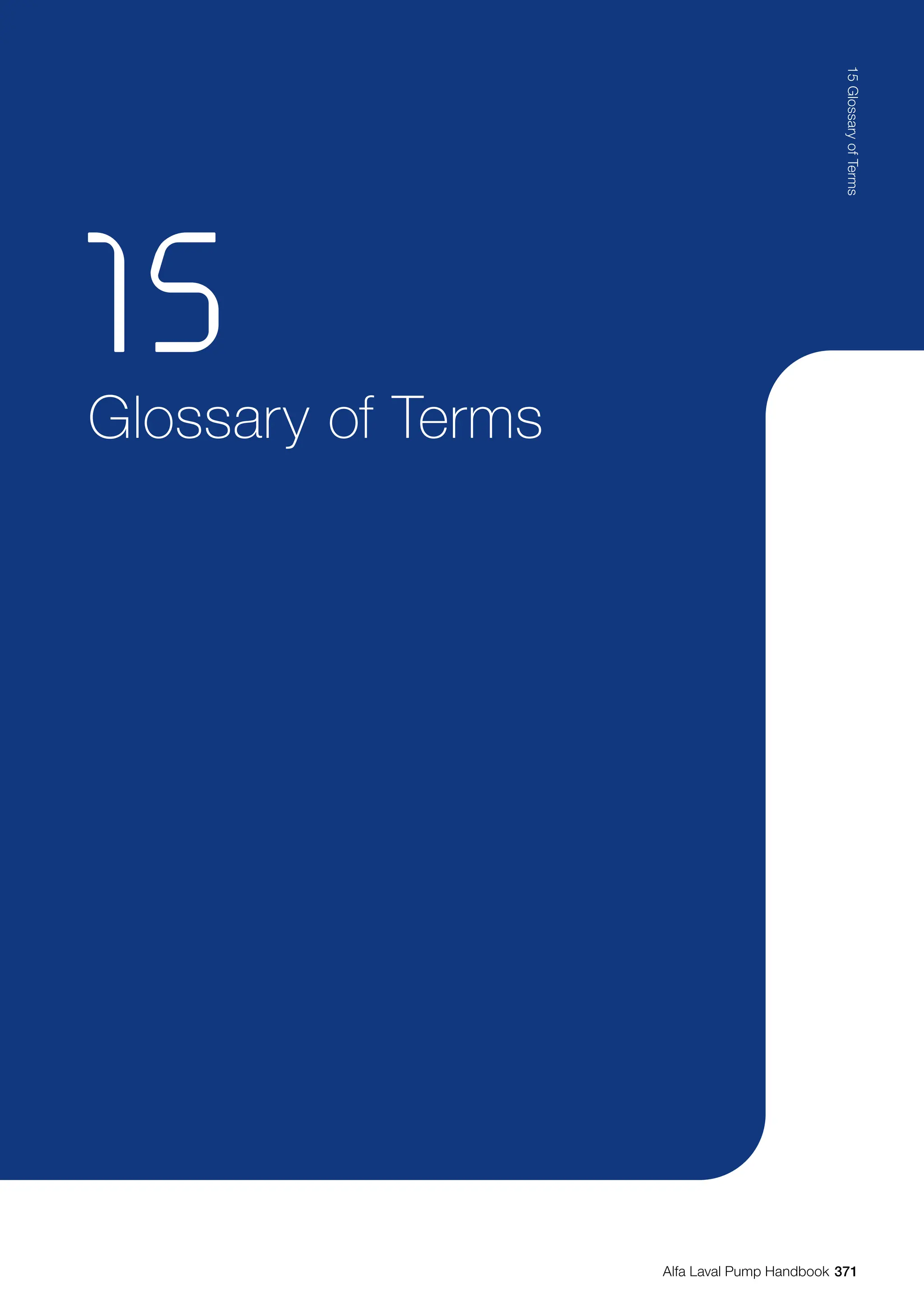 Glossary of Terms
15
371
15
Glossary
of
Terms
Alfa Laval Pump Handbook
 
