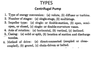 TYPES
Centrifugal Pump
 