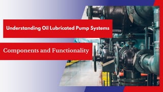 Understanding Oil Lubricated Pump Systems
Components and Functionality
 