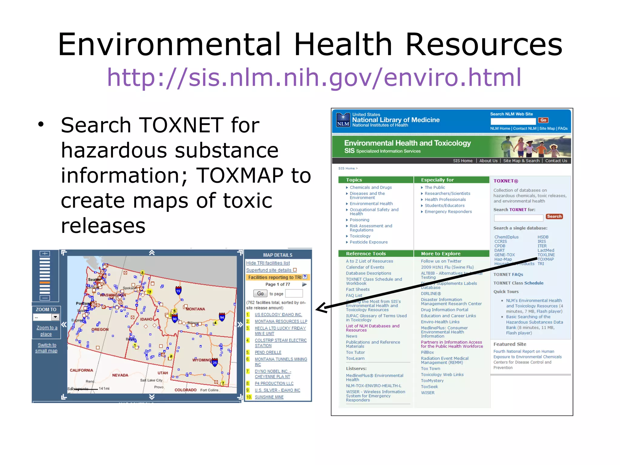 Environmental Health Resources http://sis.nlm.nih.gov/enviro.htmlDisaster Information Management Resource Center (DIMRC)