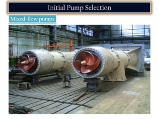 Initial Pump Selection
Mixed-flow pumps
 