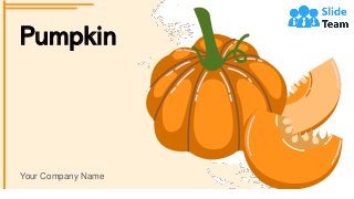 Pumpkin
Your Company Name
 