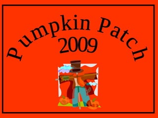 Pumpkin Patch 2009 