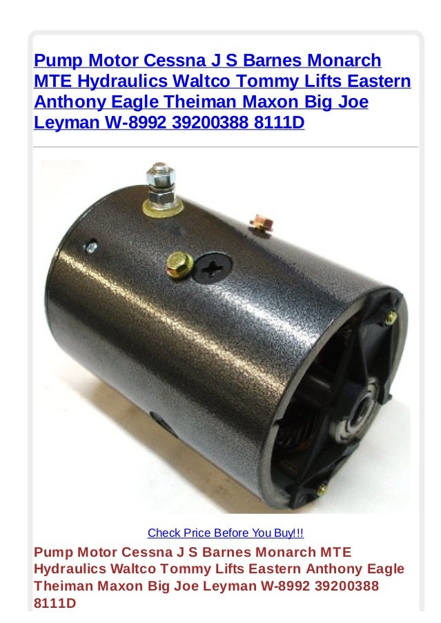 Pump motor cessna j s barnes monarch mte hydraulics waltco tommy lifts