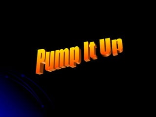 Pump It Up 