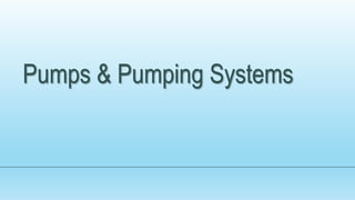 Pumps & Pumping Systems
 