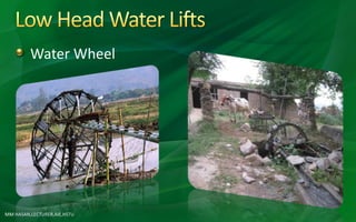 Water Wheel
MM HASAN,LECTURER,AIE,HSTU
 