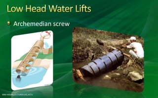 Archemedian screw
MM HASAN,LECTURER,AIE,HSTU
 