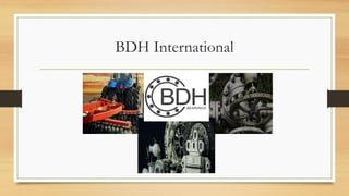 BDH International
 