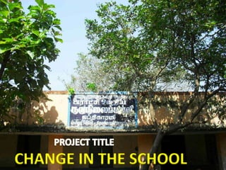 CHANGE IN THE SCHOOL 
 