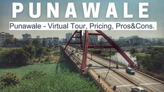 Punawale - Virtual Tour, Pricing, Pros&Cons.
 