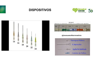 PACIENTES NO BOX ACIMA DE
DUAS HORAS DEVERÃO SER
EVOLUIDOS PELO TÉCNICO E
ENFERMEIRO
IMPRETERIVELMENTE.
DISPOSITIVOS
 