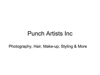 Punch Artists Inc

Photography, Hair, Make-up, Styling & More
 