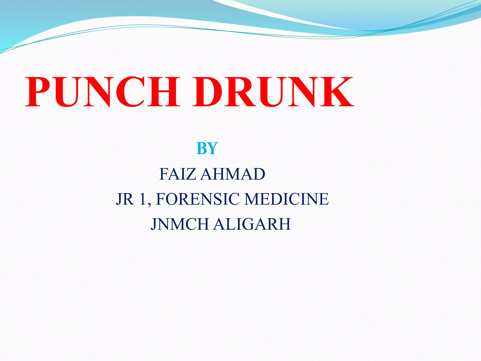 Punch drunk PPT
