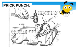 PRICK PUNCH:
 