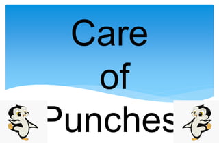 Care
of
Punches
 