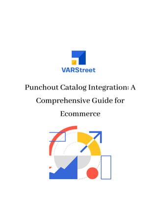 Punchout Catalog Integration: A
Comprehensive Guide for
Ecommerce
 