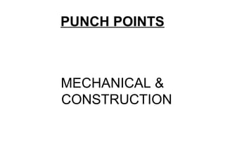 PUNCH POINTS



MECHANICAL &
CONSTRUCTION
 