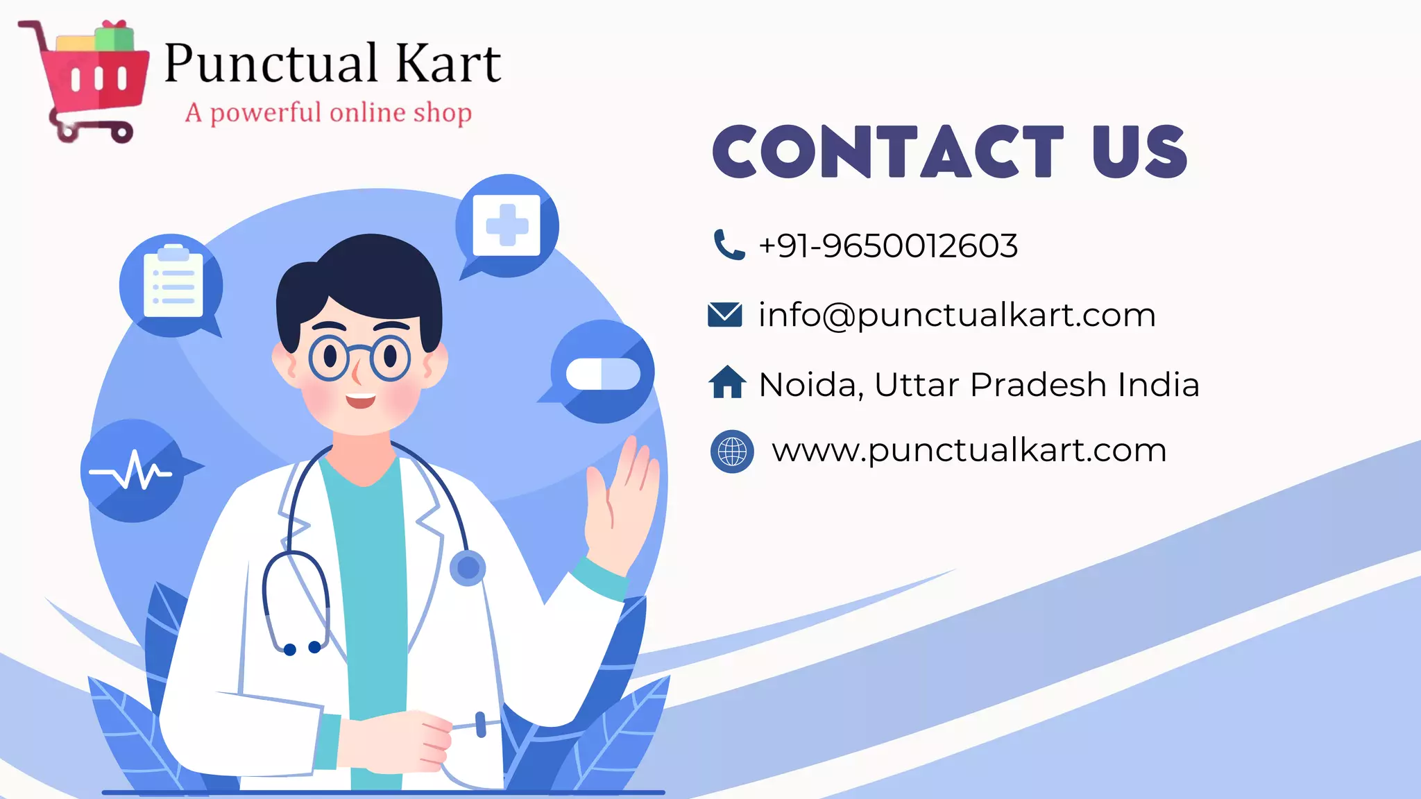 info@punctualkart.com
Noida, Uttar Pradesh India
+91-9650012603
CONTACT US
www.punctualkart.com
 
