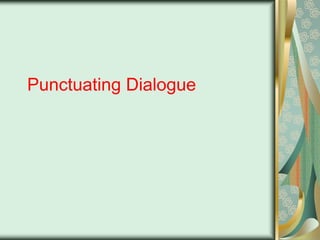 Punctuating Dialogue

 