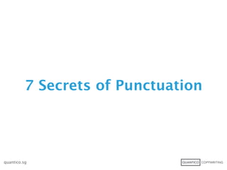 7 Secrets of Punctuation




quantico.sg
 