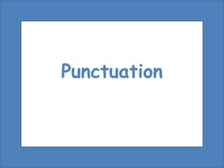Punctuation
 