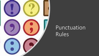Punctuation
Rules
 