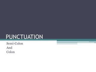 PUNCTUATION Semi-Colon And Colon  