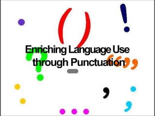 EnrichingLanguageUse
through Punctuation
 